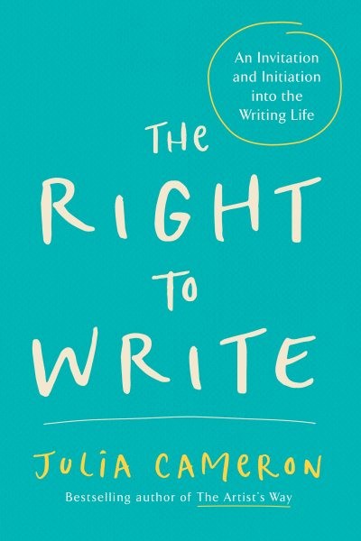 Right to Write : An Invitation and Initiation into the Writing Life, Paperbac…