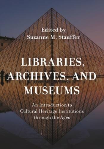 Libraries, Archives, and Museums: An Introduction to Cultural Heritage In – GOOD