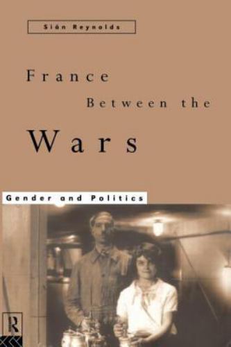 France Between the Wars : Gender and Politics, Paperback by Reynolds, Sian, L…