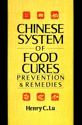Chinese System Of Food Cures: Prevention & Remedies by Lu, Henry C.