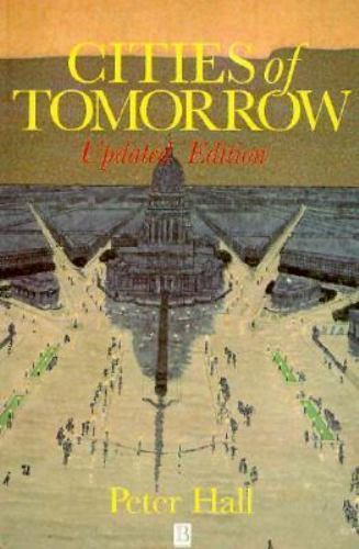 Cities of Tomorrow : An Intellectural History of Urban Planning and Design in…