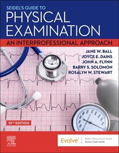 Seidel’s Guide to Physical Examination: An Interprofessional Approach by Ball