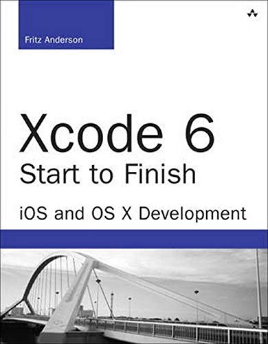 XCODE 6 START TO FINISH: IOS AND OS X DEVELOPMENT (2ND By Fritz Anderson *Mint*
