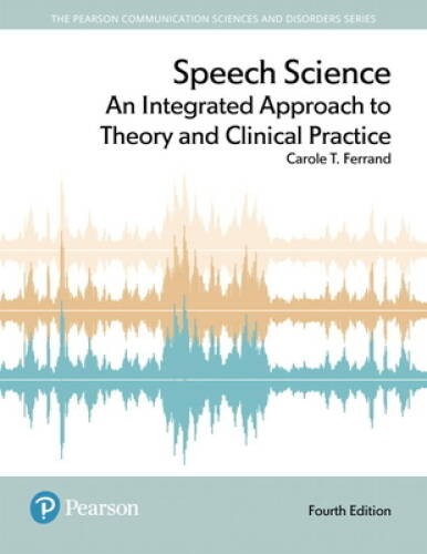 Speech Science: An Integrated Approach to Theory and Clinical Pract – ACCEPTABLE