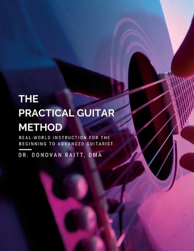 The Practical Guitar Method: Real World Instruction for the Aspiring Professiona