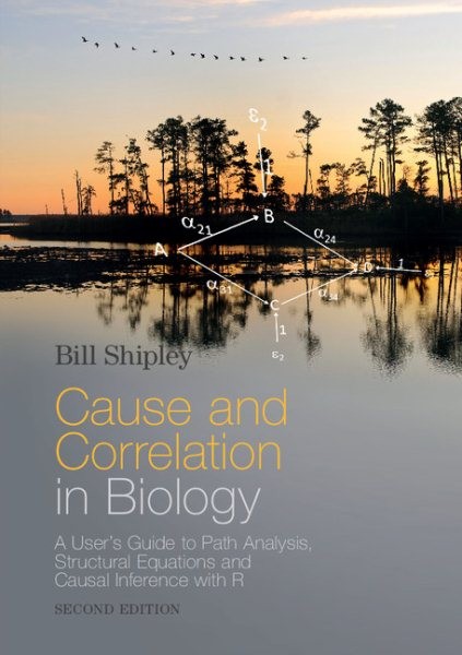 Cause and Correlation in Biology : A User’s Guide to Path Analysis, Structura…