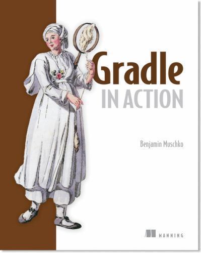 Gradle in Action by Muschko, Benjamin