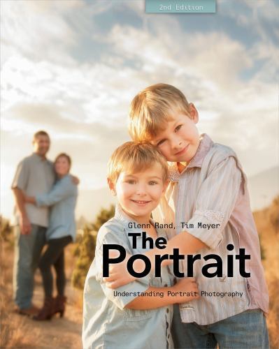 The Portrait: Understanding Portrait Photography by Rand, Glenn; Meyer, Tim