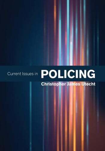 Current Issues in Policing by Christopher James Utecht: New