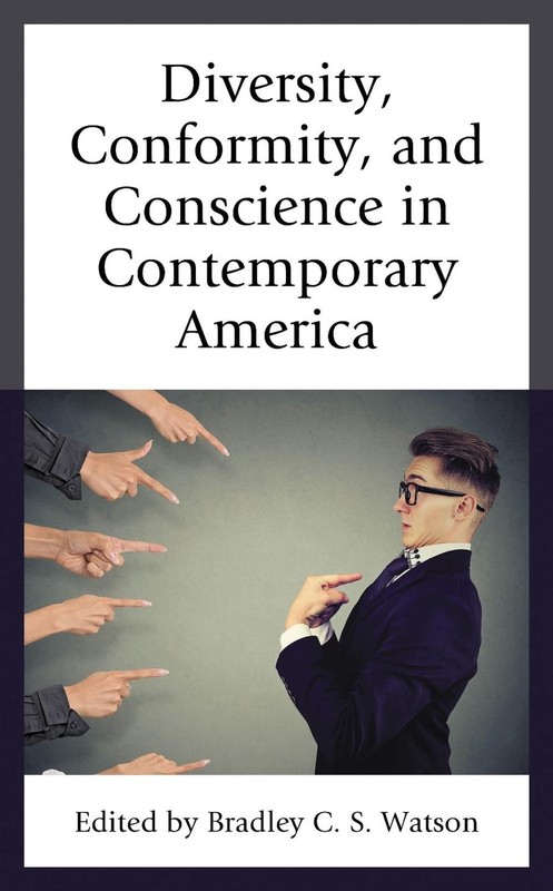 Diversity, Conformity, and Conscience in Contemporary America by Bradley C.S. Wa