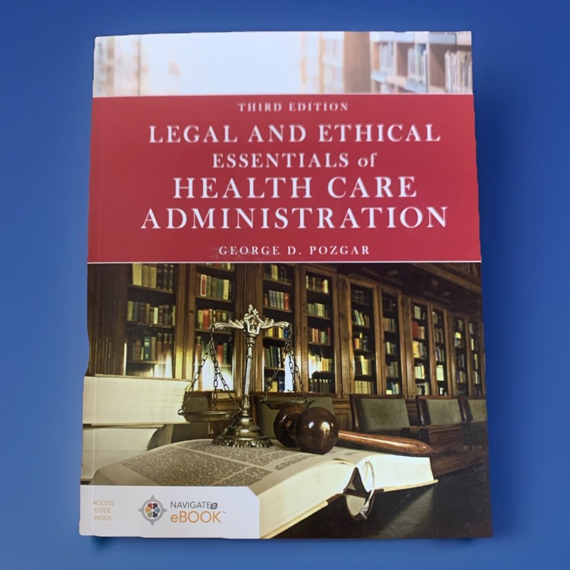 Legal and Ethical Essentials of Health Care Administration: .