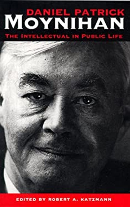 Daniel Patrick Moynihan : The Intellectual in Public Life Hardcov