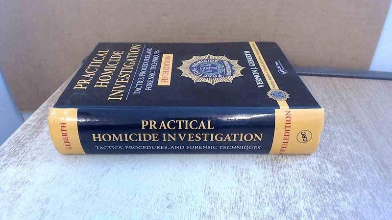 PRACTICAL HOMICIDE INVESTIGATION: TACTICS, PROCEDURES, AND FOR… Vernon J. Gebe