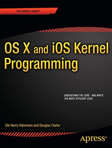 OS X and iOS Kernel Programming, Clarke, Douglas