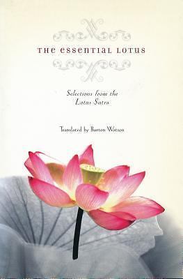 The Essential Lotus: Selections from the Lotus Sutra by B Watson