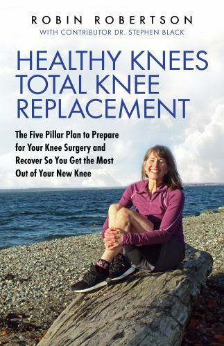 Healthy Knees Total Knee Replacement: The Five Pillar Plan to Prepare for Your