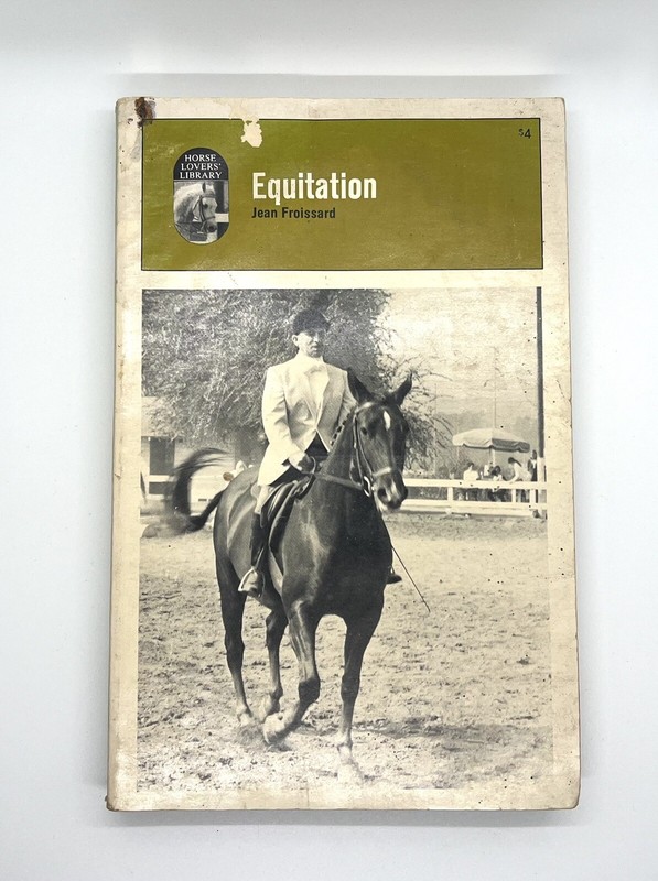 Equitation: Learning and Teaching by Jean Froissard PB 1978 Edition Vintage