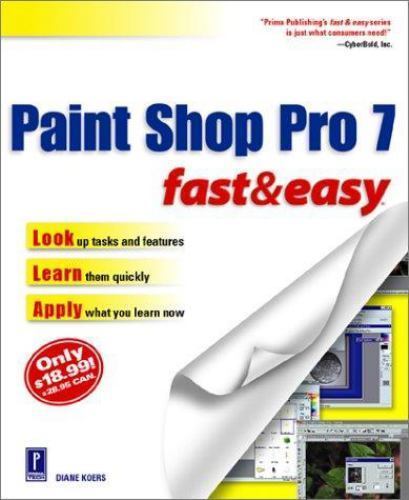 Paint Shop Pro 7 Fast & Easy by Diane Koers