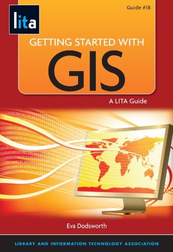 GETTING STARTED WITH GIS: A LITA GUIDE (LITA GUIDES) By Eva Dodsworth
