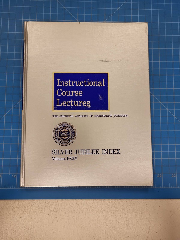 Instructional Course Lectures Silver Jubilee Index Volumes I XXV Orthopedic Book