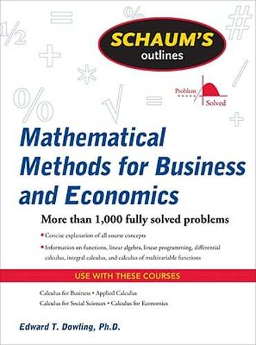 Schaum’s Outline of Mathematical Methods for Business and Economics by Dowling