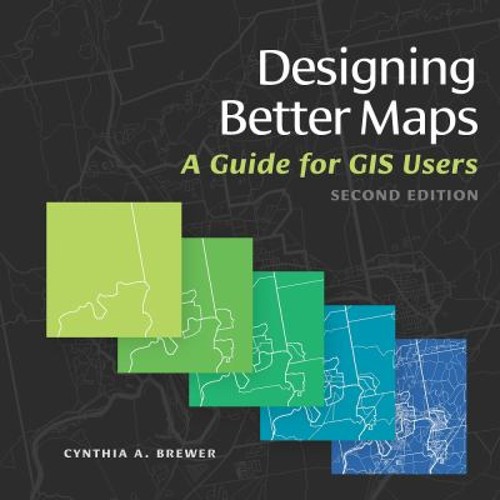 Designing Better Maps : A Guide for GIS Users Paperback Cynthia A