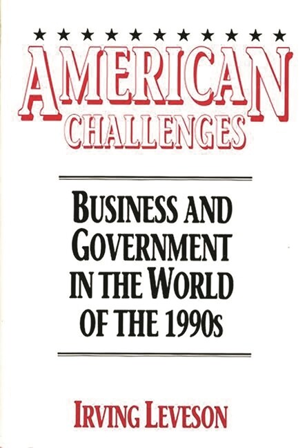 American Challenges: Business And Government In The World Of The 1990S