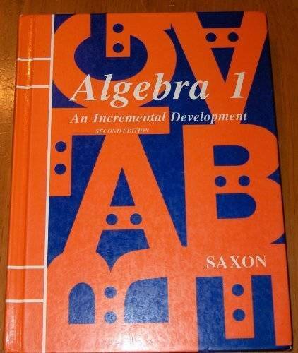 Algebra 1 : An Incremental Development – Hardcover By John H. Saxon Jr. – GOOD