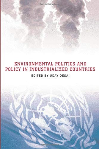 ENVIRONMENTAL POLITICS AND POLICY IN INDUSTRIALIZED By Uday Desai Mint Condition