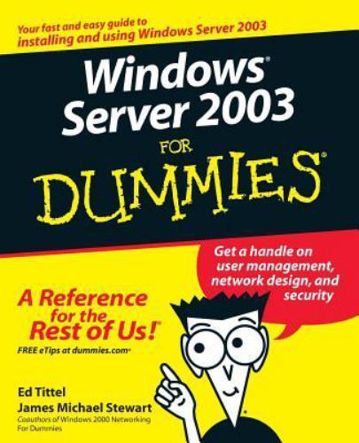 Windows Server 2003 for Dummies by Tittel, Ed; Stewart, James Michael