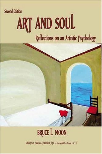 ART AND SOUL: REFLECTIONS ON AN ARTISTIC PSYCHOLOGY By Bruce L. Moon **Mint**