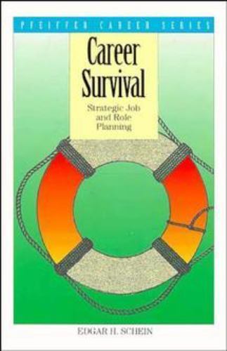 Career Survival: Strategic Job and Role Planning by Schein, Edgar H.