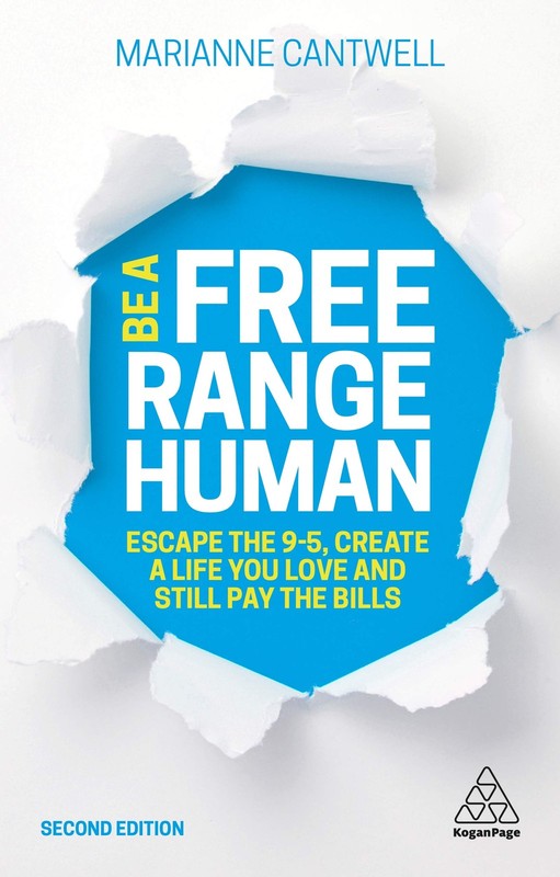 Be A Free Range Human: Escape the 9-5, Create a Life You Love and Still Pay …