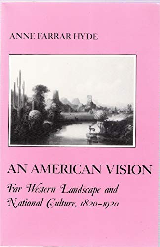 AMERICAN VISION: FAR WESTERN LANDSCAPE AND NATIONAL By Anne F. Hyde **Mint**