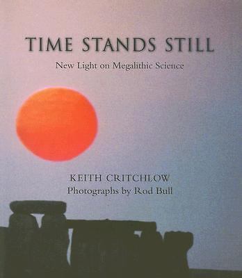 Time Stands Still : New Light on Megalithic Science by Keith Critchlow (2007,…