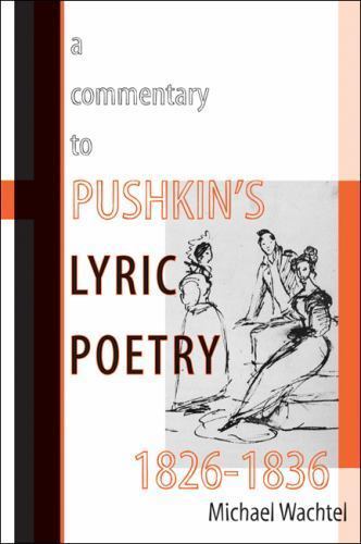 A Commentary to Pushkin’s Lyric Poetry, 1826–1836 (Publications of the Wisconsin