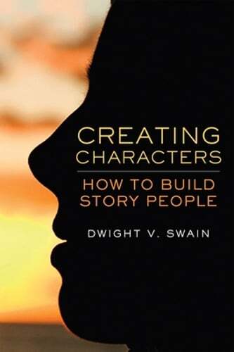 Creating Characters: How to Build Story People by Dwight V Swain: Used