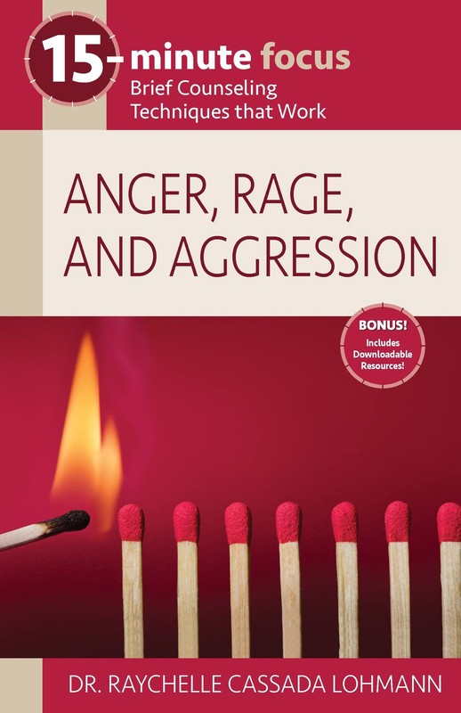15-Minute Focus: Anger, Rage, and Aggression by Dr. Raychelle Cassada Lohmann