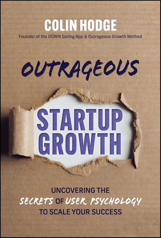 Outrageous Startup Growth: Uncovering the Secrets of User Psychology t Hardcover