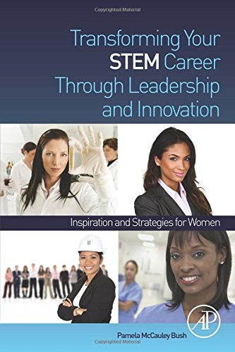 TRANSFORMING YOUR STEM CAREER THROUGH LEADERSHIP AND By Mccauley Pamela Bush