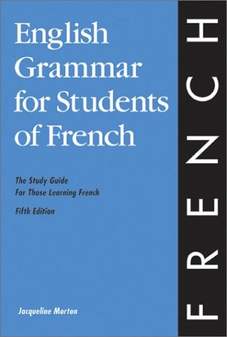 ENGLISH GRAMMAR FOR STUDENTS OF FRENCH: THE STUDY GUIDE By Jacqueline Morton VG+