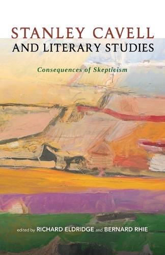 Richard Eldridge Stanley Cavell and Literary Studies (Paperback) (UK IMPORT)