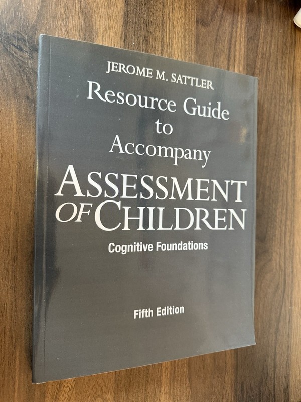 Jerome M. Sattler Resource Guide – Assessment of Children – 5th Ed – Paperback
