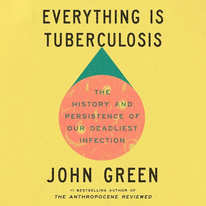 Everything Is Tuberculosis : The History and Persistence of Our Deadliest…