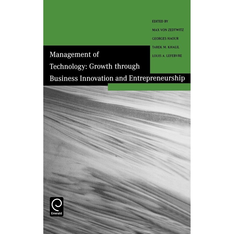 Management of Technology: Growth Through Business Innovation and Entrepreneur