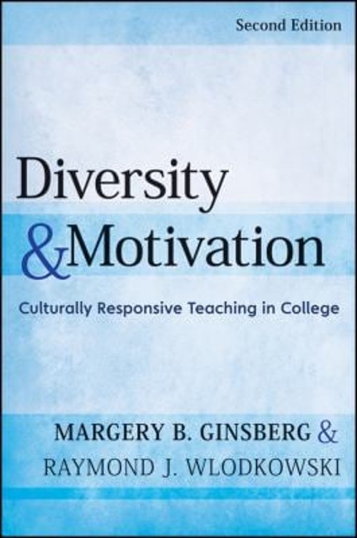 Diversity and Motivation : Culturally Responsive Teaching in Coll