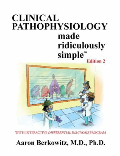 Clinical Pathophysiology Made Ridiculously Simple by Aaron Berkowitz (2021,…