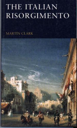 The Italian Risorgimento (Seminar Studies in History) by Martin Clark