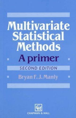 Multivariate Statistical Methods: A Primer, Second Edition by Bryan F.J. Manly