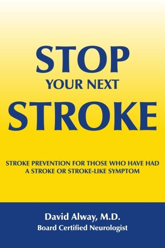 STOP YOUR NEXT STROKE: STROKE PREVENTION FOR THOSE WHO By David Alway EXCELLENT